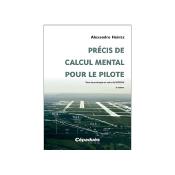 Précis de calcul mental pour le pilote. Pour la pratique en vol et le 100KSA. 2e édition