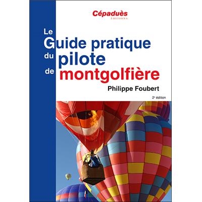 Le Guide pratique du pilote de montgolfière 2e édition